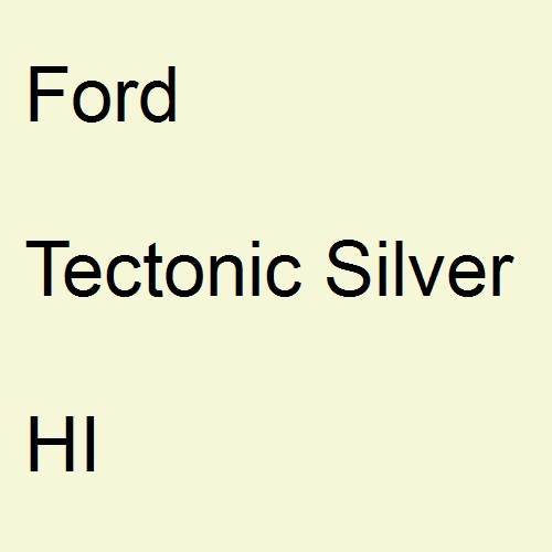 Ford, Tectonic Silver, HI.
